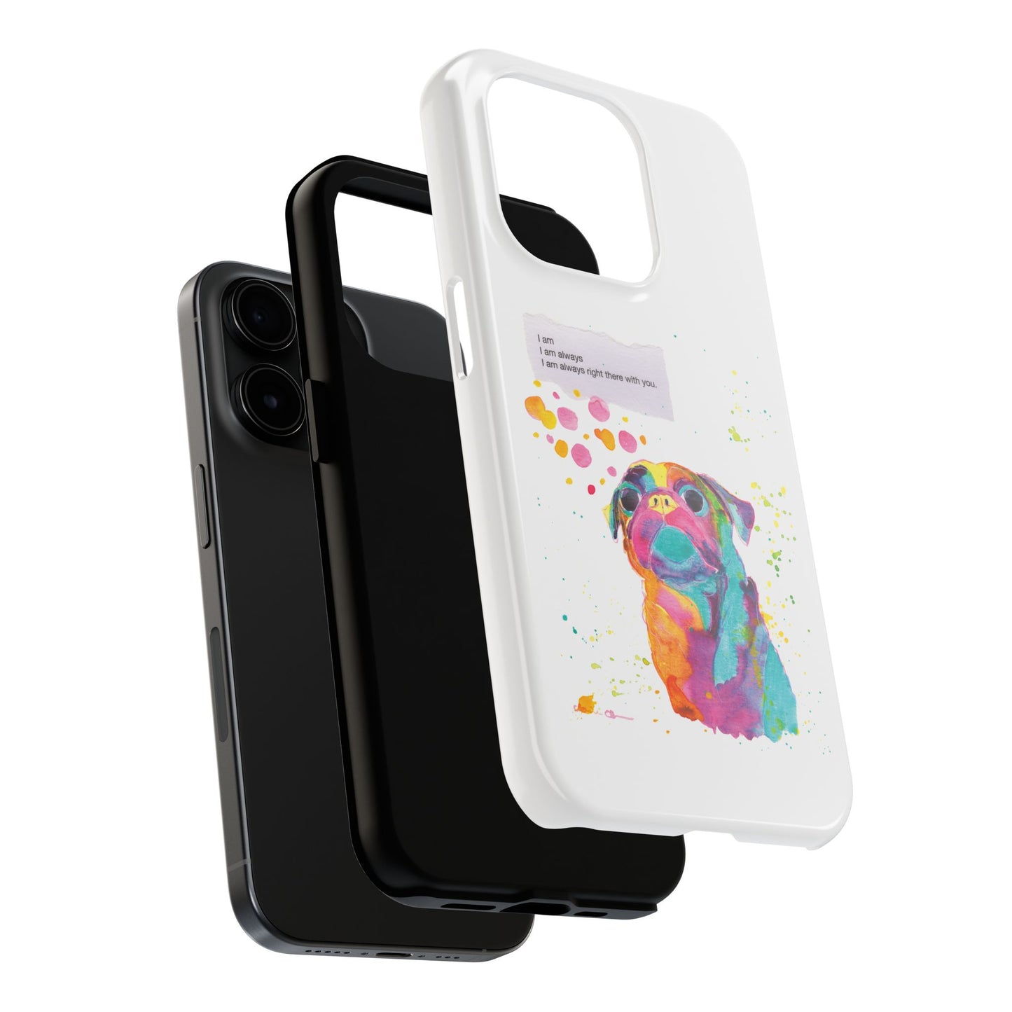 Colorful Pug Art Tough Phone Case – I Am Always Right There with You