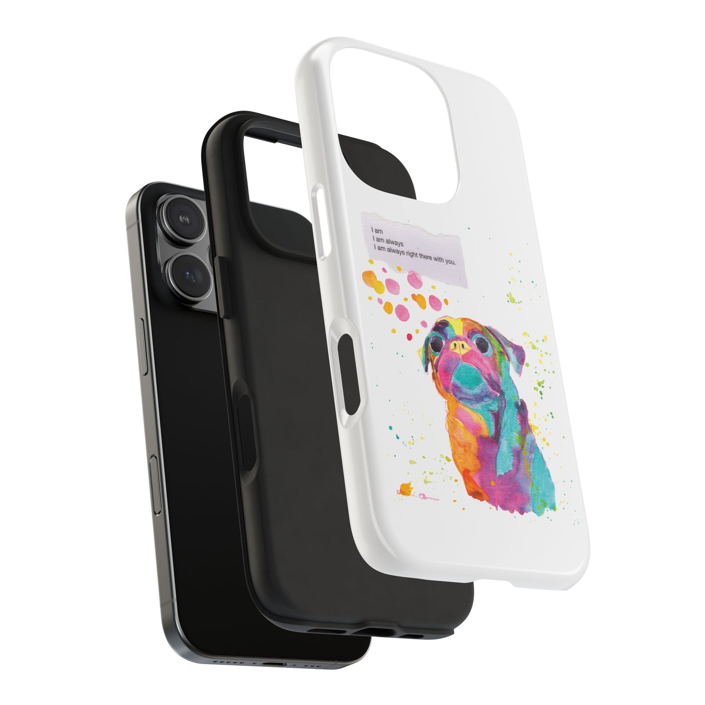 Colorful Pug Art Tough Phone Case – I Am Always Right There with You