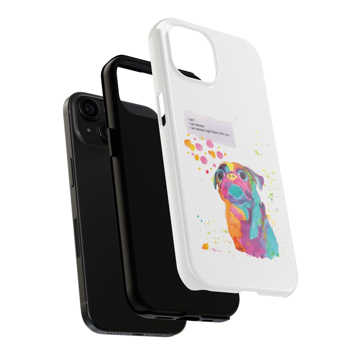 Colorful Pug Art Tough Phone Case – I Am Always Right There with You