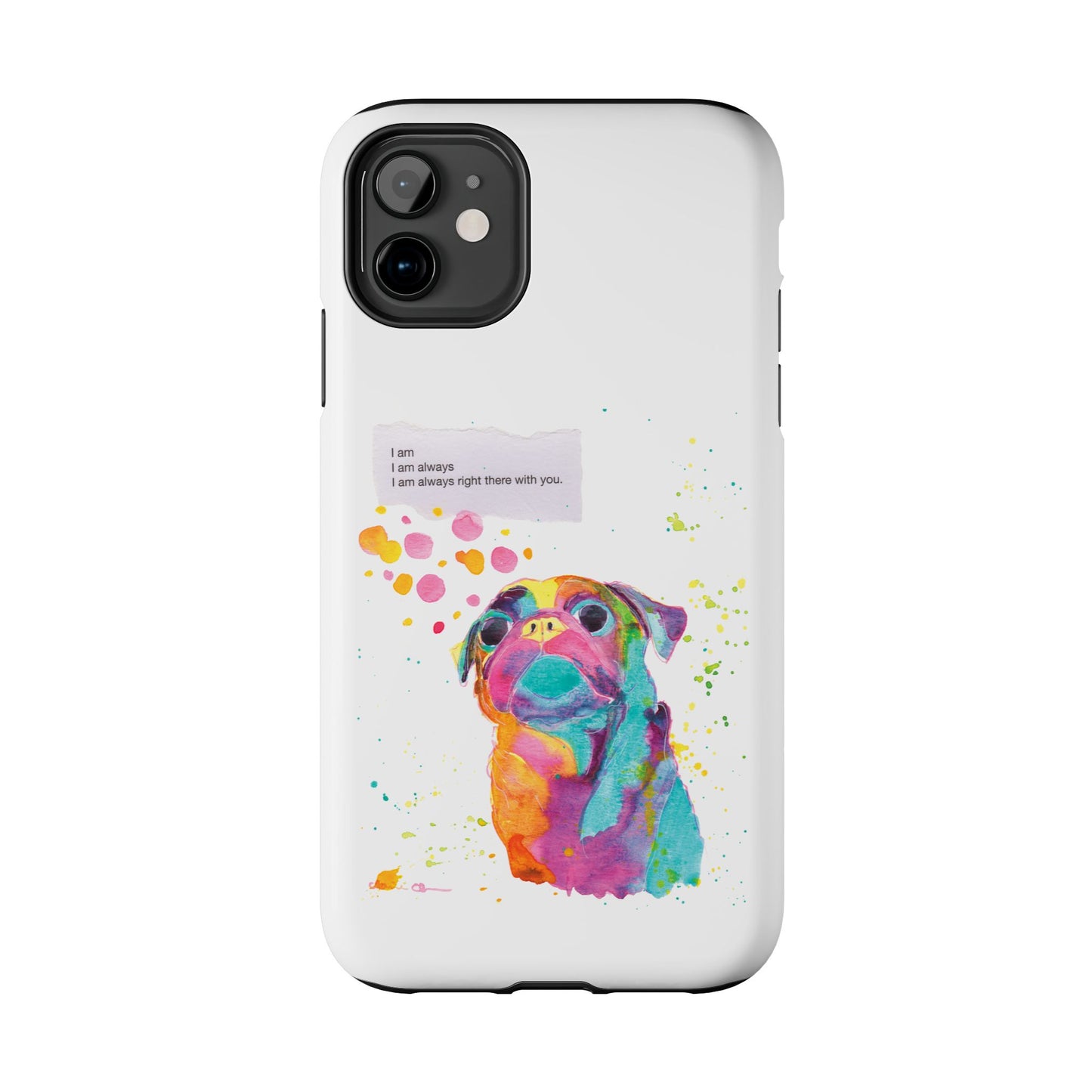 Colorful Pug Art Tough Phone Case – I Am Always Right There with You