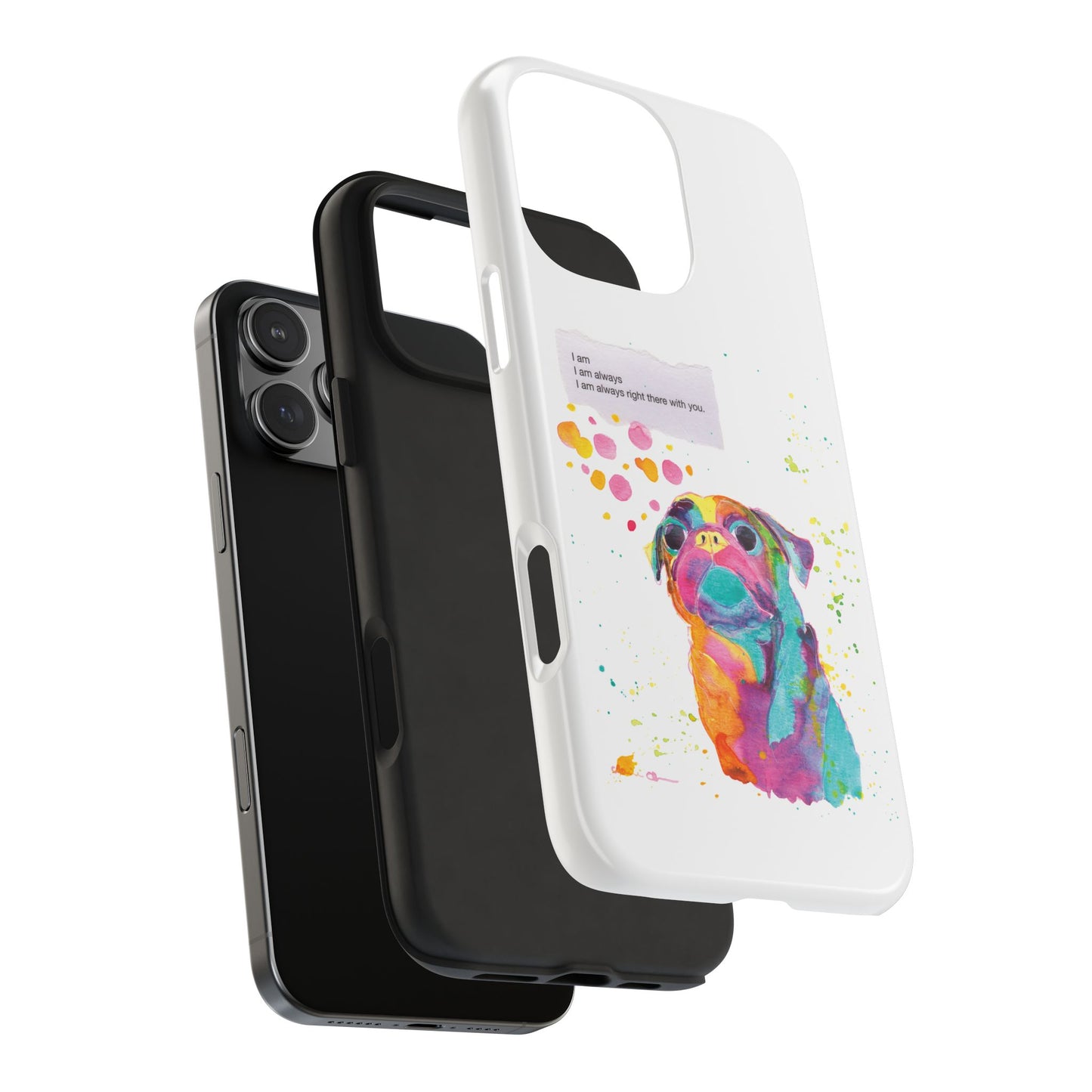 Colorful Pug Art Tough Phone Case – I Am Always Right There with You