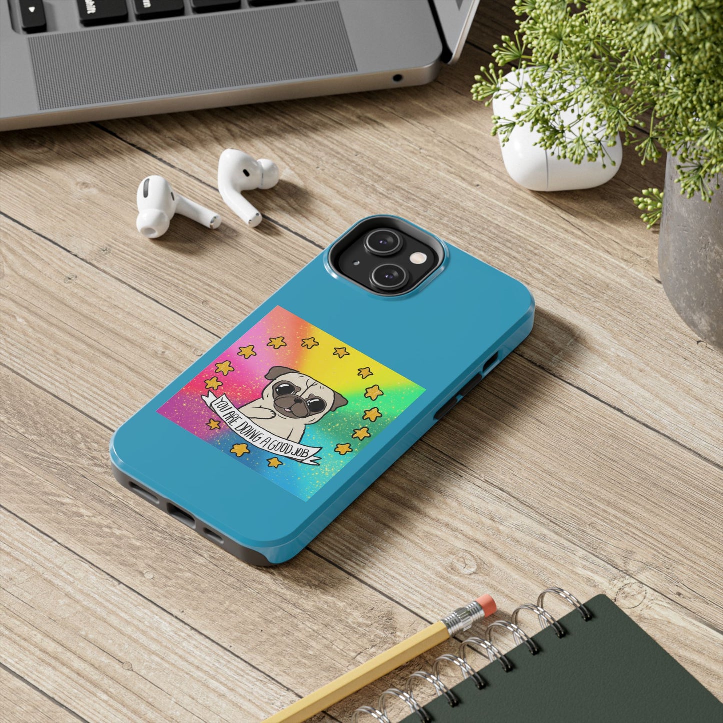 Colorful Pug Tough Phone Case - "You Are Doing a Good Job"