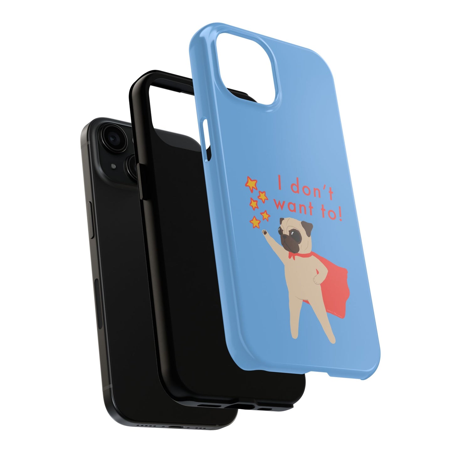 Superhero Pug Tough Phone Case - "I Don’t Want To!"