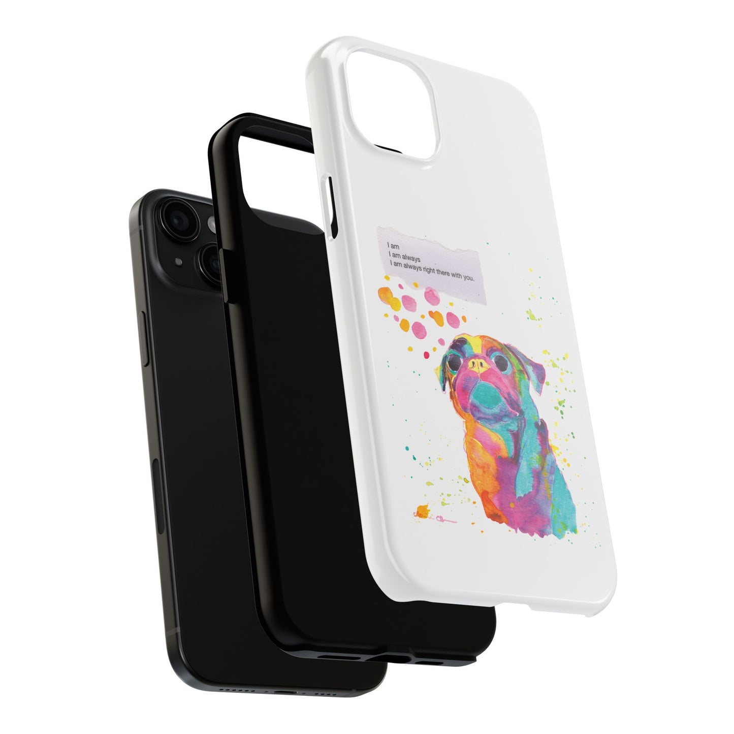 Colorful Pug Art Tough Phone Case – I Am Always Right There with You