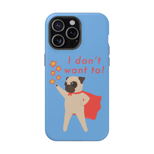 Superhero Pug Magnetic Tough Case - "I Don't Want To!"