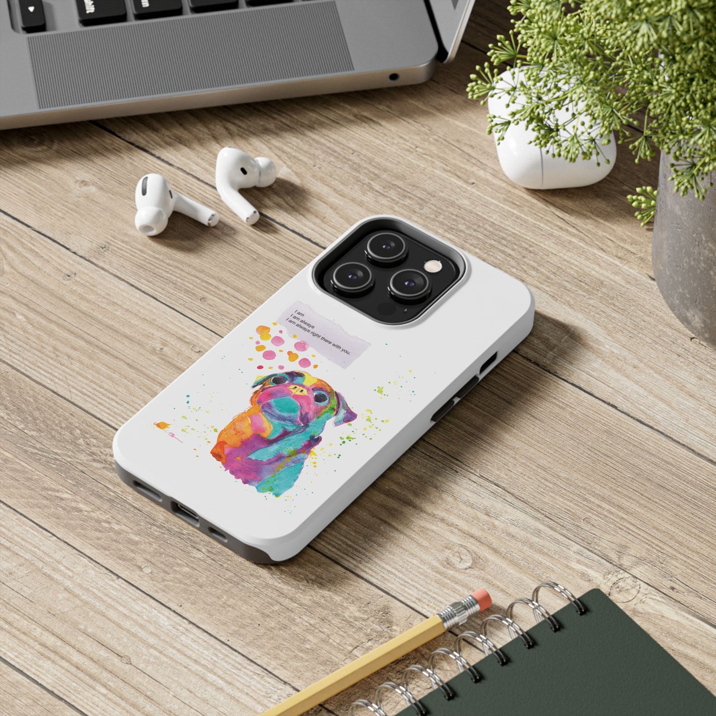 Colorful Pug Art Tough Phone Case – I Am Always Right There with You