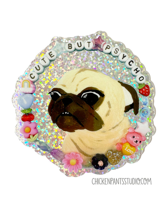 Cute But Psycho - Holographic Pug Vinyl Sticker