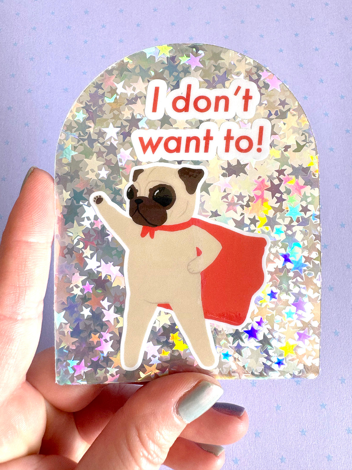 I Don't Want To! - Extra Large Superhero Pug Holographic Vinyl Sticker