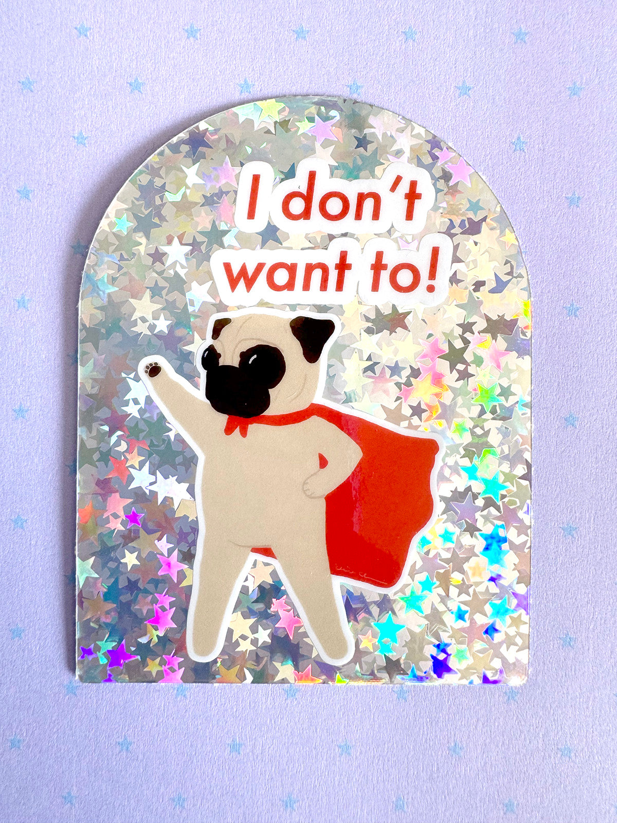 I Don't Want To! - Extra Large Superhero Pug Holographic Vinyl Sticker