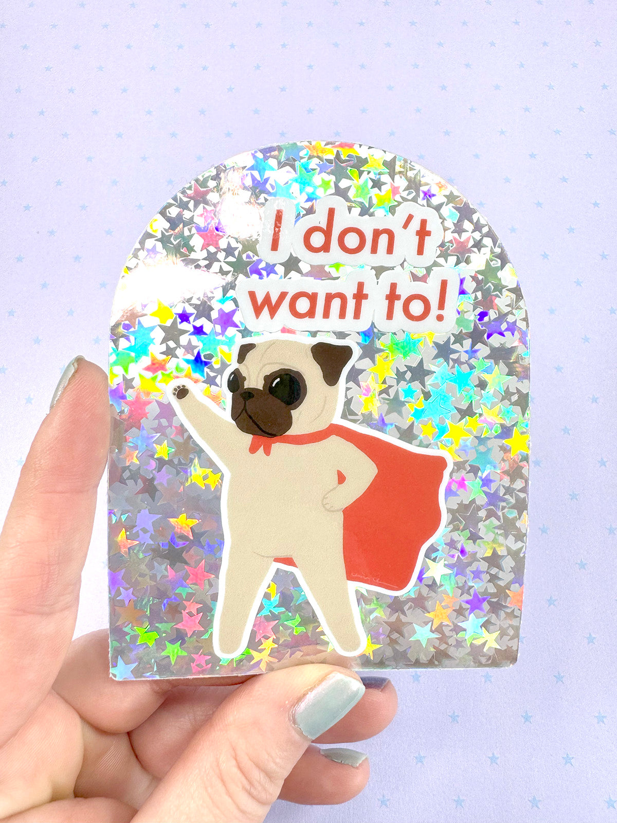 I Don't Want To! - Extra Large Superhero Pug Holographic Vinyl Sticker