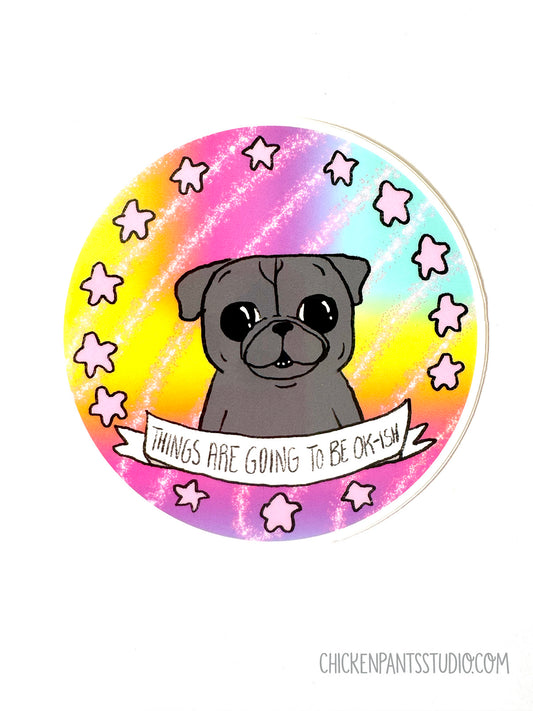 Things Are Going To Be Okay-ish - Black Pug Vinyl Sticker