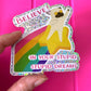 Believe! In Your Stupid, Stupid Dreams - Holographic Pug Vinyl Sticker