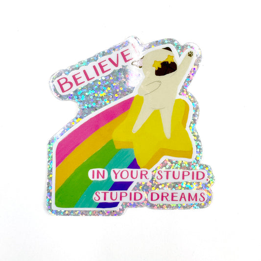 Believe! In Your Stupid, Stupid Dreams - Holographic Pug Vinyl Sticker