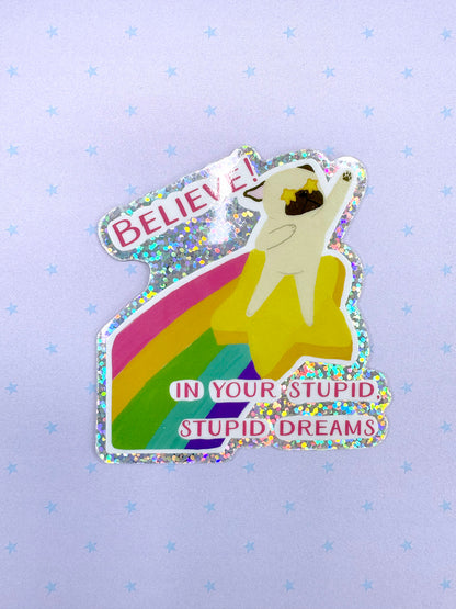 Believe! In Your Stupid, Stupid Dreams - Holographic Pug Vinyl Sticker