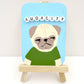 Audacity - Original Pug Painting - 100 Paintings Unleashed no. 45