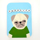 Audacity - Original Pug Painting - 100 Paintings Unleashed no. 45