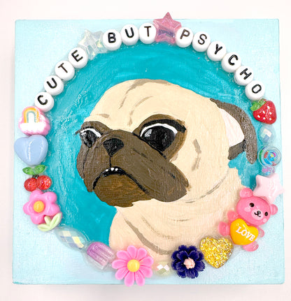 Cute But Psycho - Original Pug Painting - 100 Paintings Unleashed no. 10