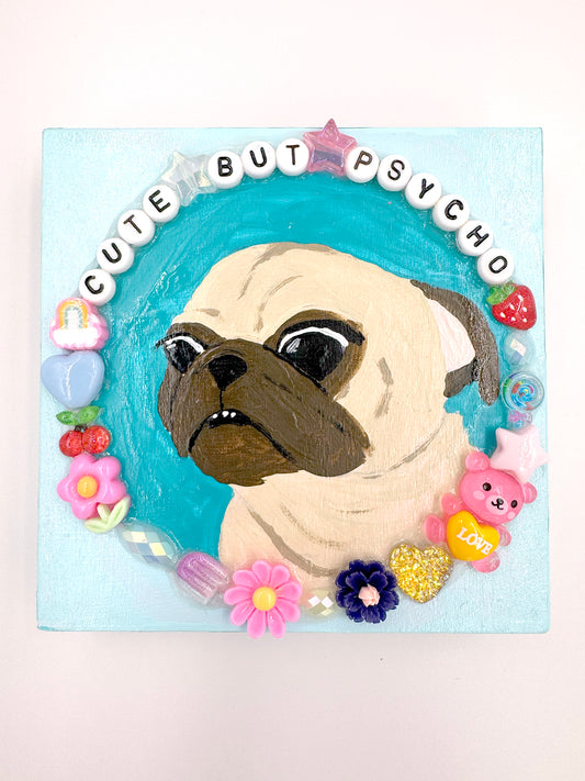 Cute But Psycho - Original Pug Painting - 100 Paintings Unleashed no. 10