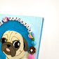 Cutie Patootie - Original Pug Painting - 100 Paintings Unleashed no. 13