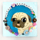 Cutie Patootie - Original Pug Painting - 100 Paintings Unleashed no. 13