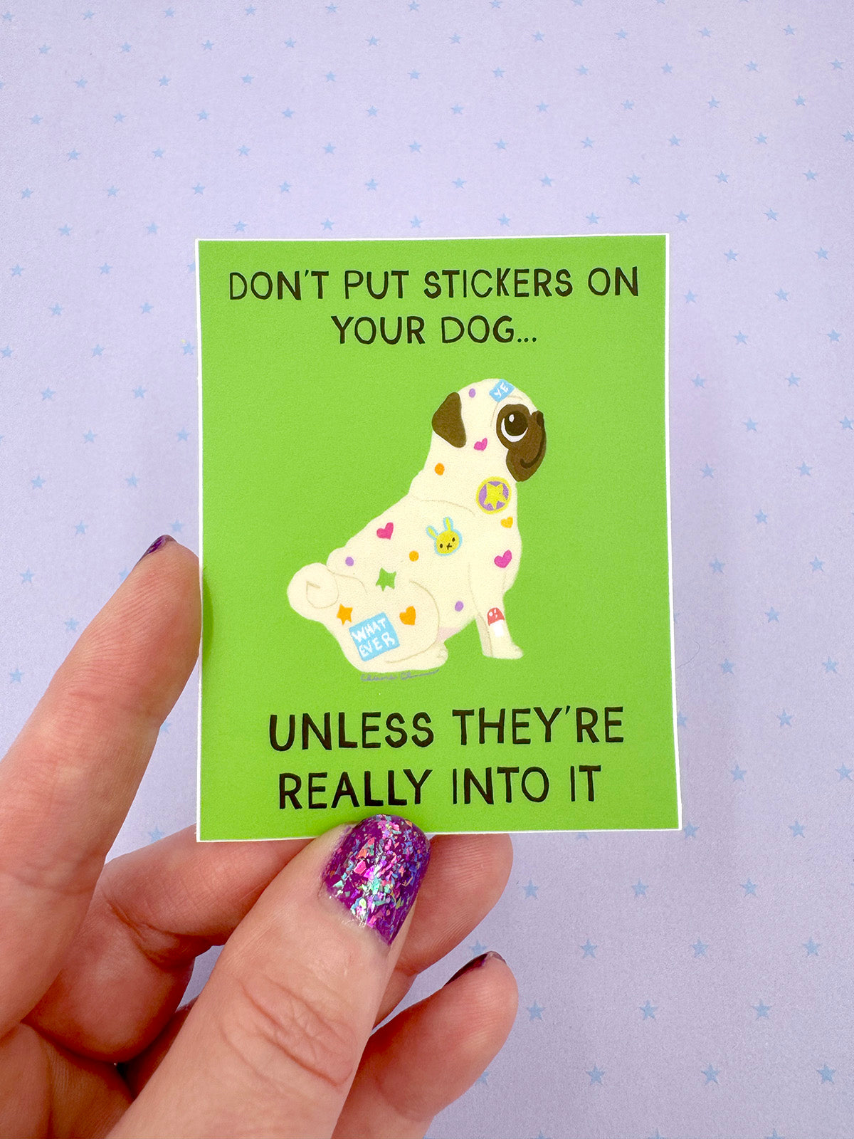 Don't Put Stickers On Your Dog... Unless They're Really Into It - Funny Pug Vinyl Sticker