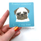 Faintly Horrified All Of The Time - Funny Pug Vinyl Sticker