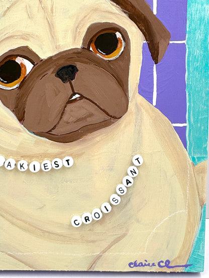 Flakiest Croissant - Original Pug Painting - 100 Paintings Unleashed no. 7