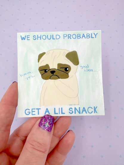 We Should Probably Get A Lil' Snack - Funny Pug Vinyl Sticker
