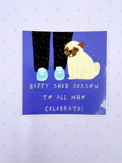 Happy Shed Season To All Who Celebrate! - Funny Pug Vinyl Sticker