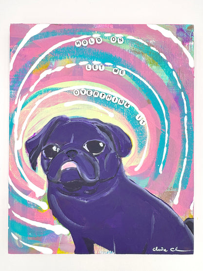 Hold On, Let Me Overthink It - Original Pug Painting - 100 Paintings Unleashed no. 25