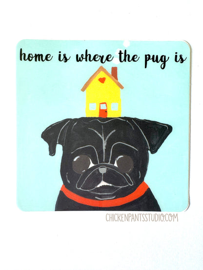 Home Is Where The Pug Is - Black Pug Vinyl Sticker