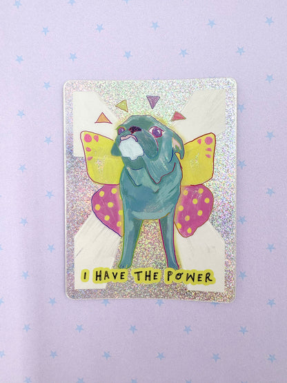I Have The Power - Holographic Positive Affirmation Pug Vinyl Sticker
