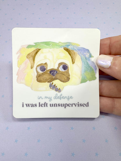 In My Defense, I Was Left Unsupervised - Pug Vinyl Sticker