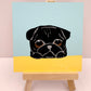 Whatcha' Up To? - Original Pug Painting - 100 Paintings Unleashed no. 55