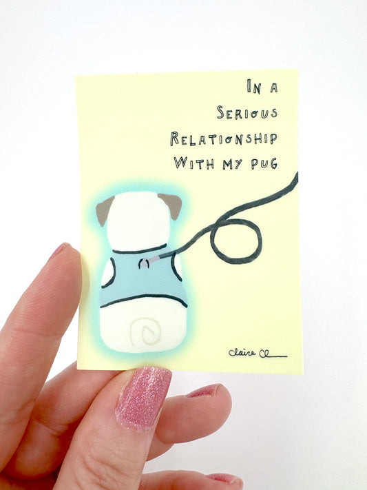 In A Serious Relationship With My Pug - Funny Pug Vinyl Sticker