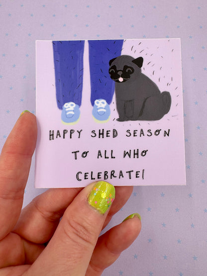 Happy Shed Season To All Who Celebrate! - Funny Black Pug Vinyl Sticker