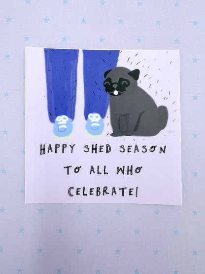 Happy Shed Season To All Who Celebrate! - Funny Black Pug Vinyl Sticker