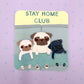 Stay Home Club - Weatherproof Pug Vinyl Sticker