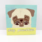 Stay Pawsitive - Original Pug Painting - 100 Paintings Unleashed no. 23