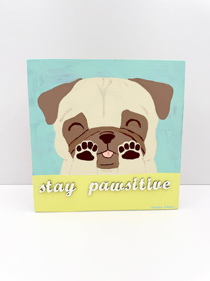 Stay Pawsitive - Original Pug Painting - 100 Paintings Unleashed no. 23