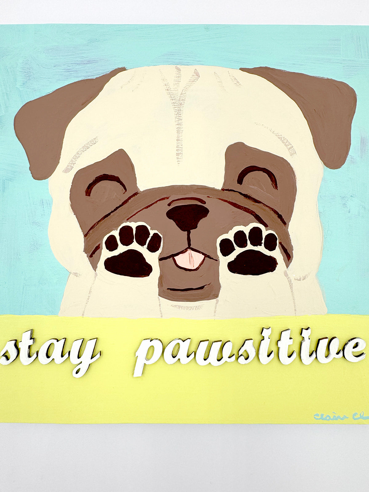 Stay Pawsitive - Original Pug Painting - 100 Paintings Unleashed no. 23