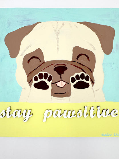 Stay Pawsitive - Original Pug Painting - 100 Paintings Unleashed no. 23
