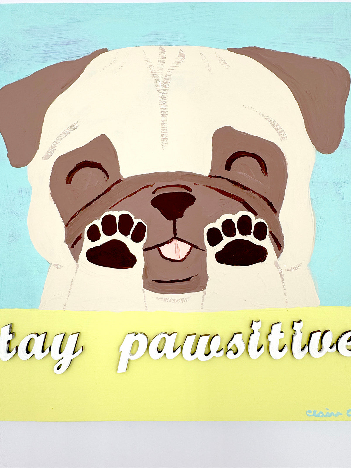 Stay Pawsitive - Original Pug Painting - 100 Paintings Unleashed no. 23