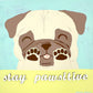 Stay Pawsitive - Original Pug Painting - 100 Paintings Unleashed no. 23