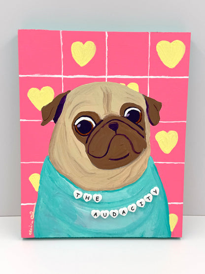 The Audacity - Original Pug Painting - 100 Paintings Unleashed no. 5