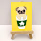 To Go - Original Pug Painting - 100 Paintings Unleashed no. 42