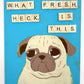 What Fresh Heck Is This? - Original Pug Painting - 100 Paintings Unleashed no. 15