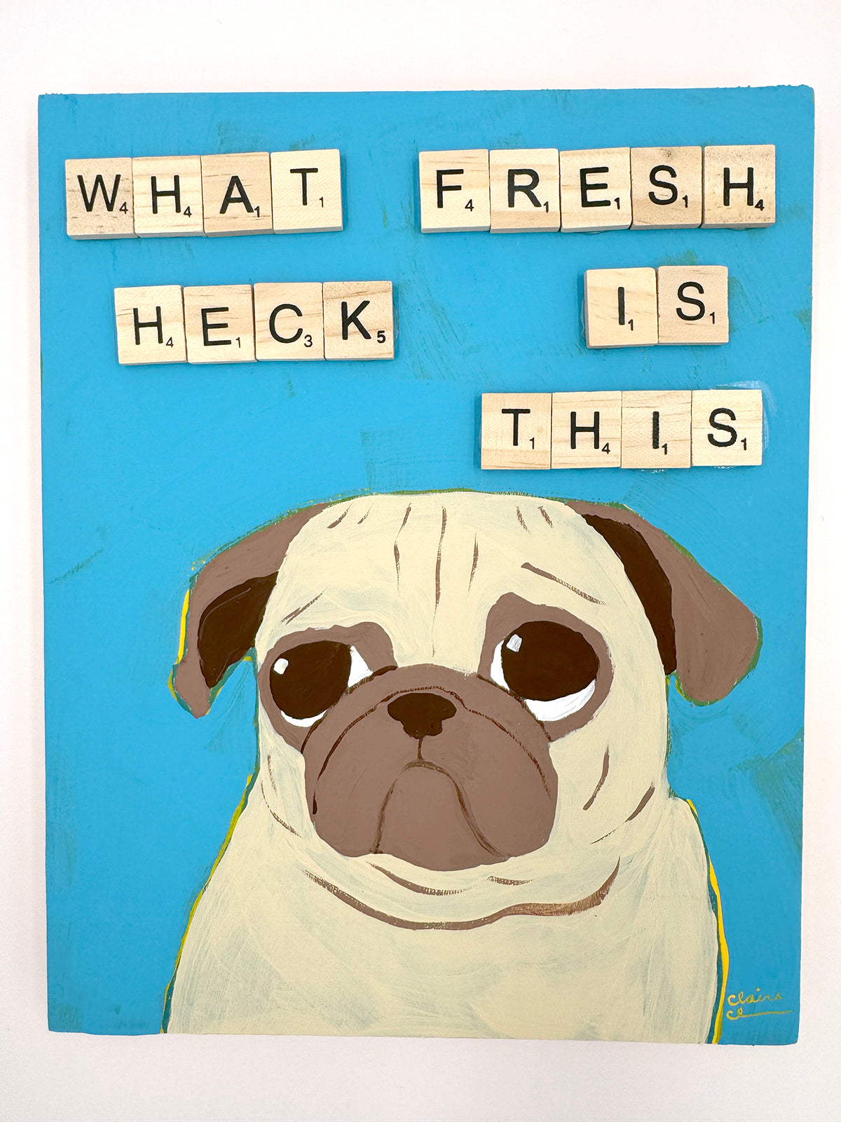 What Fresh Heck Is This? - Original Pug Painting - 100 Paintings Unleashed no. 15