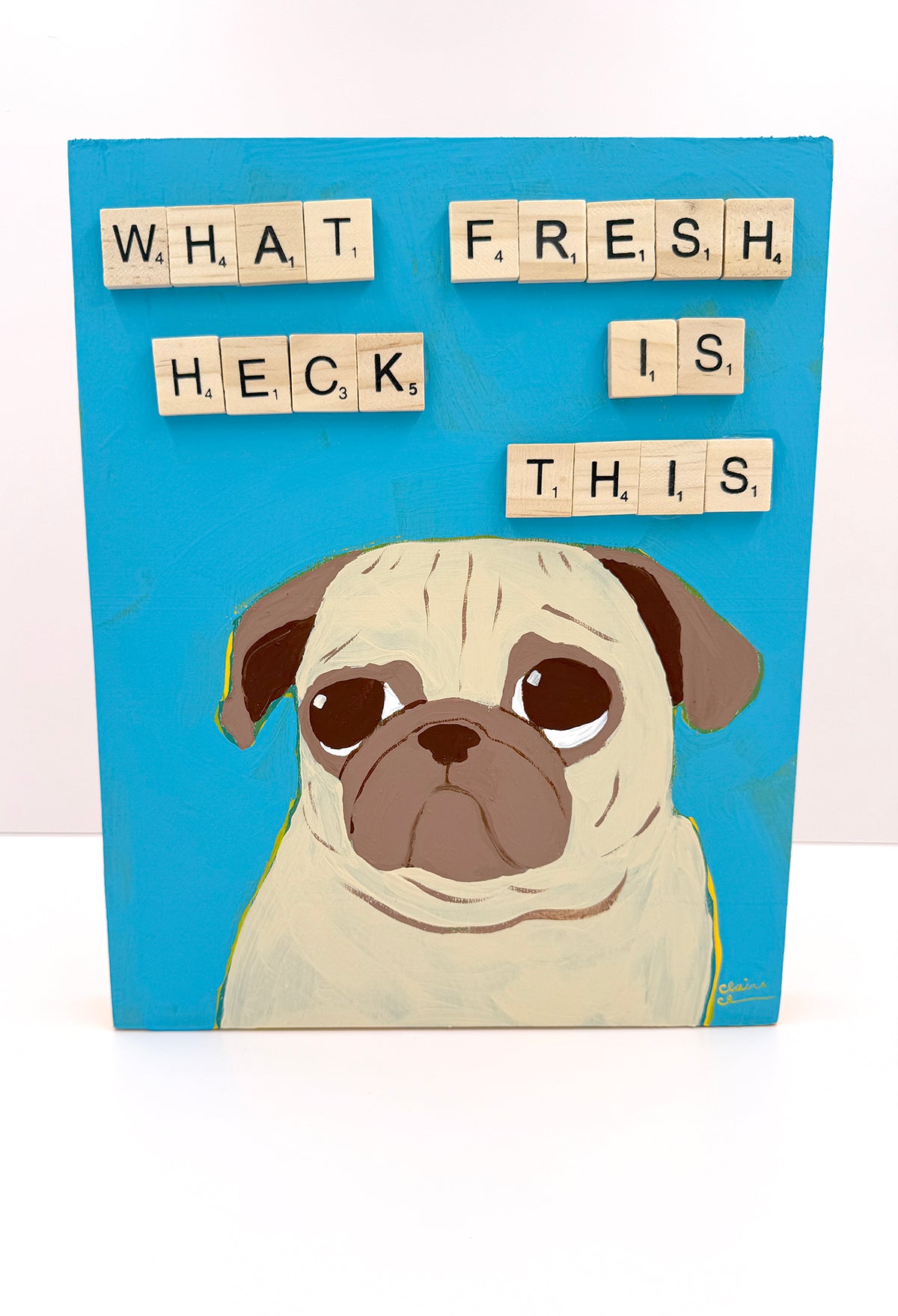 What Fresh Heck Is This? - Original Pug Painting - 100 Paintings Unleashed no. 15