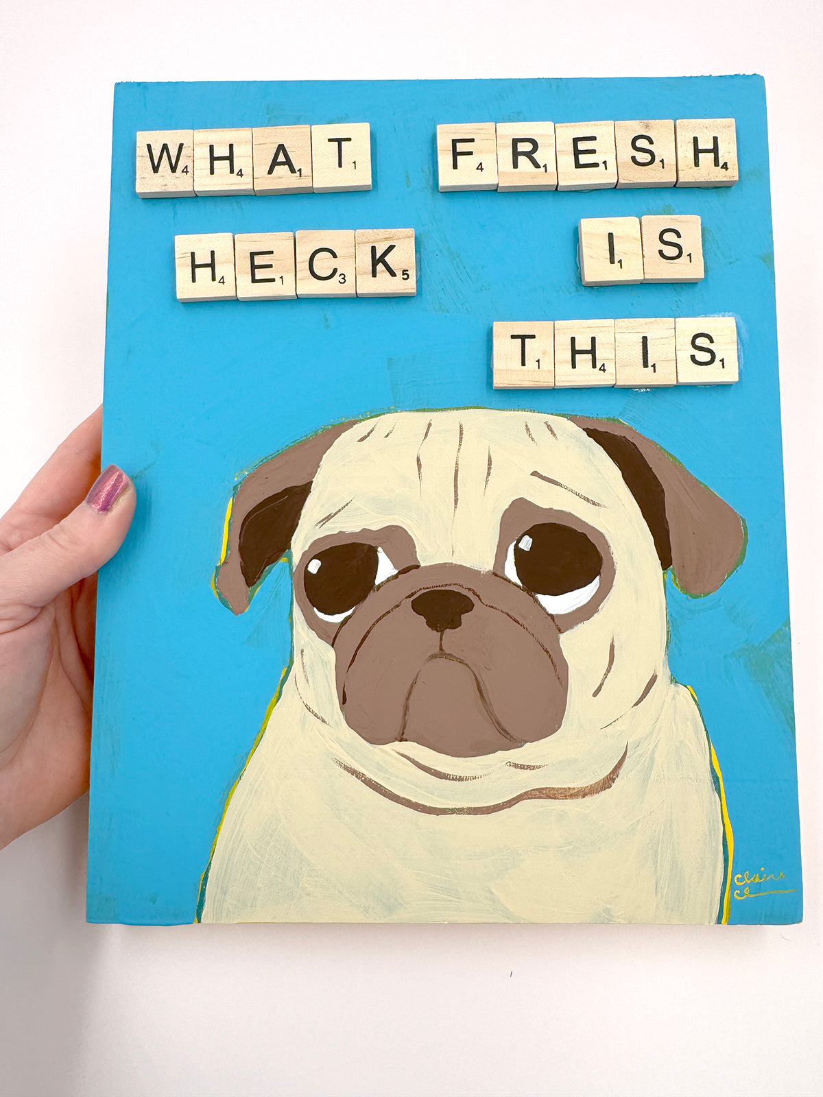 What Fresh Heck Is This? - Original Pug Painting - 100 Paintings Unleashed no. 15
